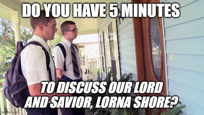 lorna shore stans | DO YOU HAVE 5 MINUTES; TO DISCUSS OUR LORD AND SAVIOR, LORNA SHORE? | image tagged in do you have 5 minutes | made w/ Imgflip meme maker