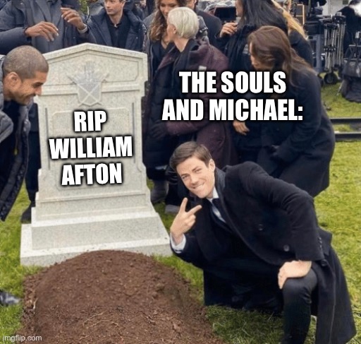 Michael afton over the grave | THE SOULS AND MICHAEL:; RIP WILLIAM AFTON | image tagged in grant gustin over grave,micheal afton | made w/ Imgflip meme maker