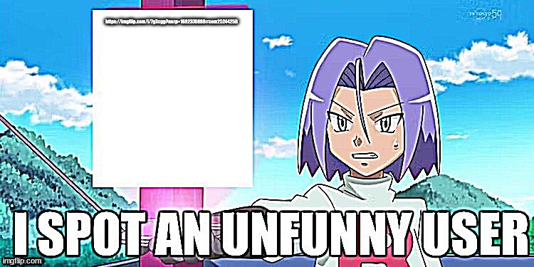 I spot an Unfunny user | https://imgflip.com/i/7g3cgg?nerp=1682376889#com25244258 | image tagged in i spot an unfunny user | made w/ Imgflip meme maker