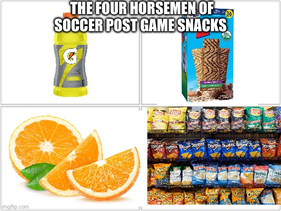 4 Horsemen | THE FOUR HORSEMEN OF SOCCER POST GAME SNACKS | image tagged in 4 horsemen,relatable,soccer,snacks,funny | made w/ Imgflip meme maker