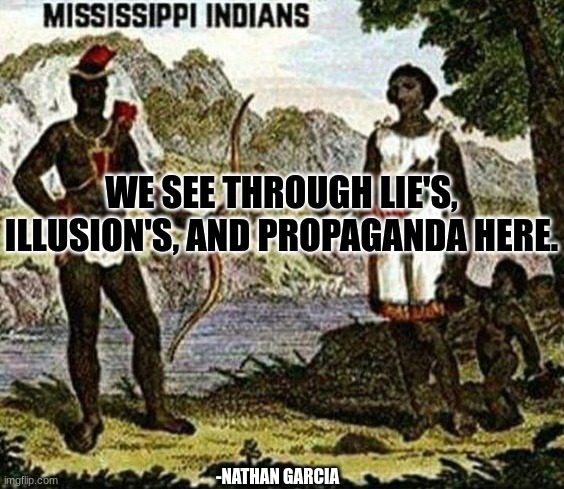 WE SEE THROUGH LIE'S, ILLUSION'S, AND PROPAGANDA HERE. -NATHAN GARCIA | image tagged in spirituality | made w/ Imgflip meme maker