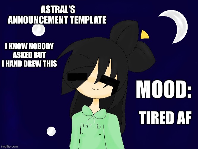 My announcement template! | I KNOW NOBODY ASKED BUT I HAND DREW THIS; TIRED AF | image tagged in msmg | made w/ Imgflip meme maker