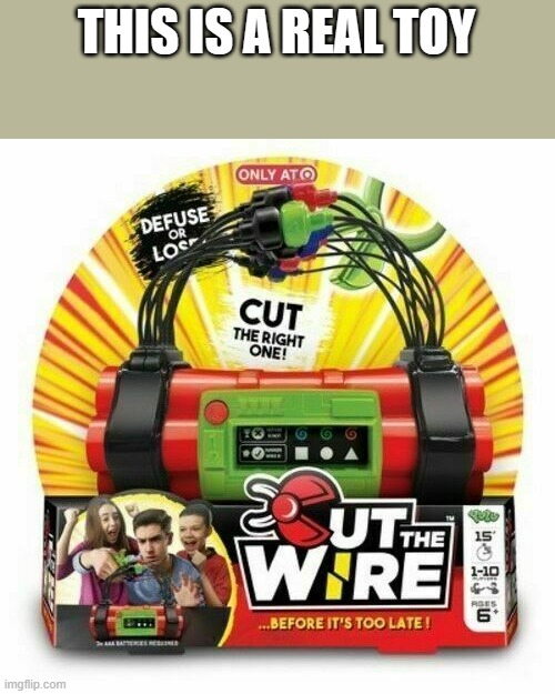 Cut the wire yulu | THIS IS A REAL TOY | image tagged in cut the wire yulu | made w/ Imgflip meme maker