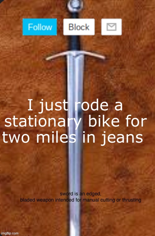 Announcement template for i_enjoy_memes and strike | I just rode a stationary bike for two miles in jeans | image tagged in announcement template for i_enjoy_memes and strike | made w/ Imgflip meme maker