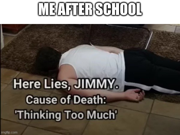 ME AFTER SCHOOL | made w/ Imgflip meme maker