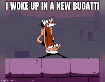 I WOKE UP IN A NEW BUGATTI - Imgflip