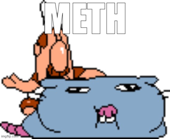 meth | METH | made w/ Imgflip meme maker