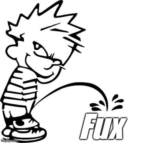 Calvin Peeing | Fux | image tagged in calvin peeing | made w/ Imgflip meme maker