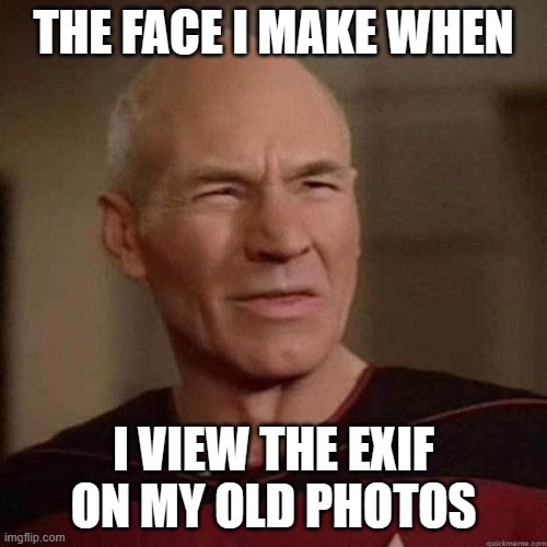 Photog Face | THE FACE I MAKE WHEN; I VIEW THE EXIF ON MY OLD PHOTOS | image tagged in confused picard,photography | made w/ Imgflip meme maker