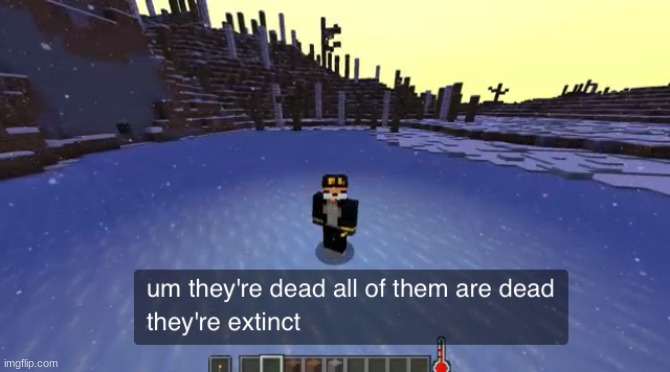They’re dead | image tagged in they re dead | made w/ Imgflip meme maker
