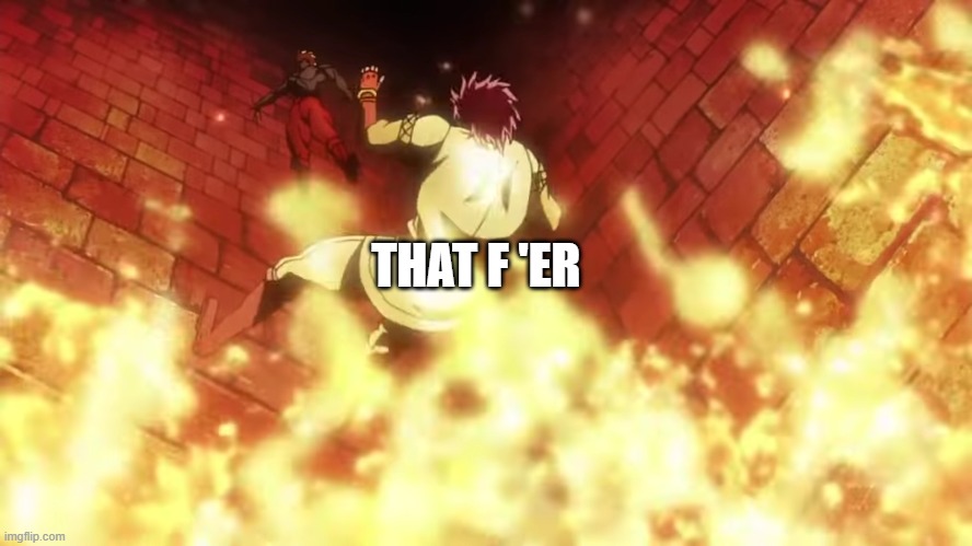 Goodbye jojo | THAT F 'ER | image tagged in goodbye jojo | made w/ Imgflip meme maker