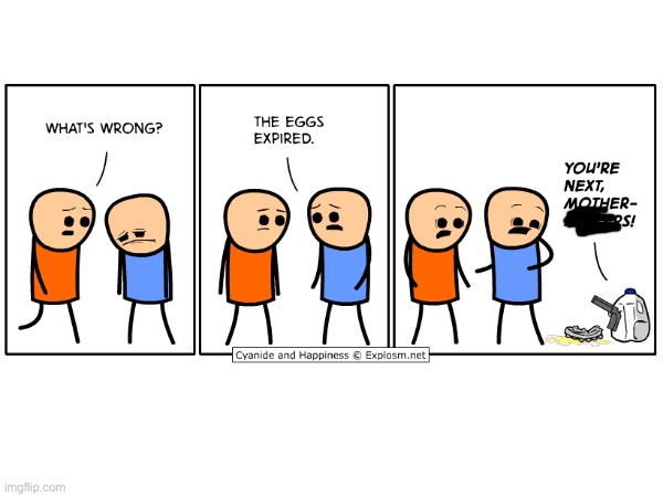UH OH THE EGGS DIED | image tagged in comics/cartoons,cyanide and happiness | made w/ Imgflip meme maker