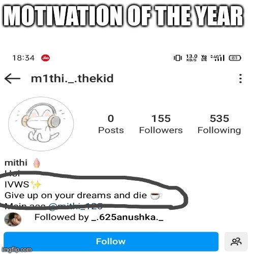Just give on your dreams | MOTIVATION OF THE YEAR | image tagged in memes,repost,reaction,goal,instagram,quote | made w/ Imgflip meme maker