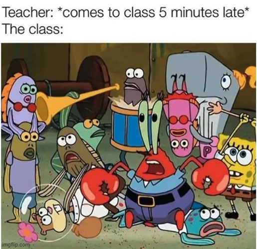 image tagged in spongebob meme,teachers | made w/ Imgflip meme maker