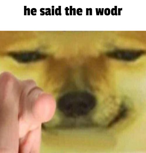 he said the n wodr Blank Meme Template