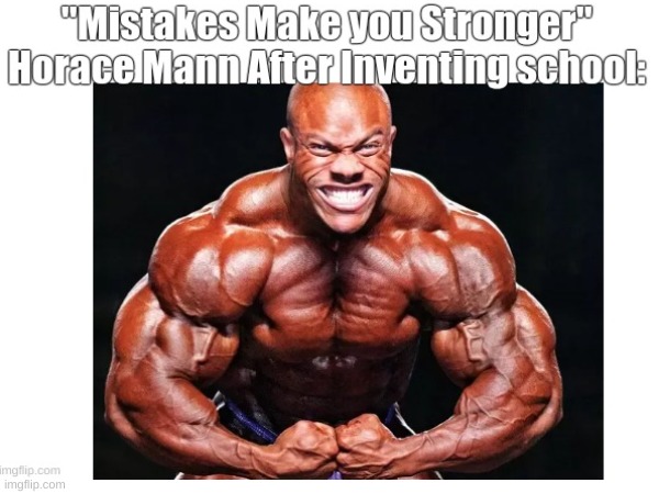 "Mistakes Make You Stronger" | image tagged in memes | made w/ Imgflip meme maker