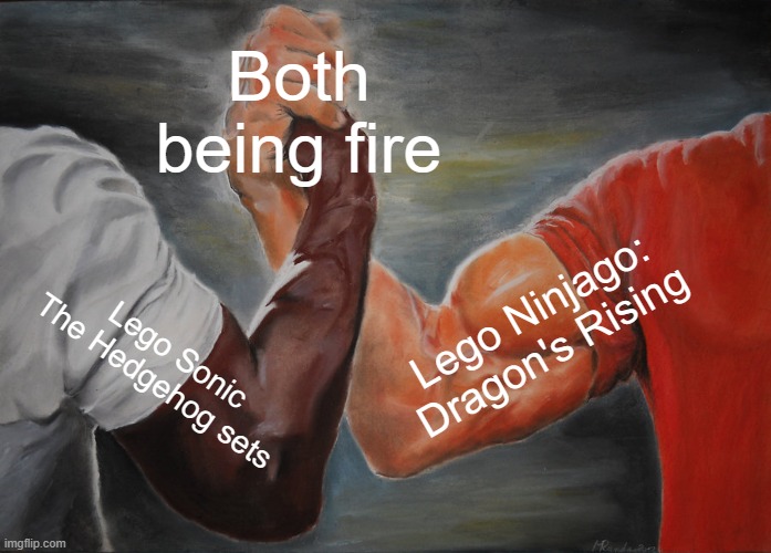 LIT | Both being fire; Lego Ninjago: Dragon's Rising; Lego Sonic The Hedgehog sets | image tagged in memes,epic handshake,ninjago,sonic the hedgehog,lego | made w/ Imgflip meme maker