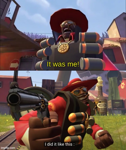 image tagged in demoman it was me,i did it like this | made w/ Imgflip meme maker