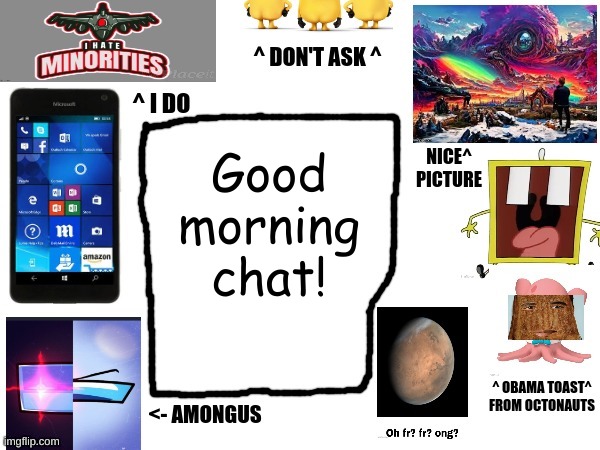 Phil's cool announcement template | Good morning chat! | image tagged in phil's cool announcement template | made w/ Imgflip meme maker