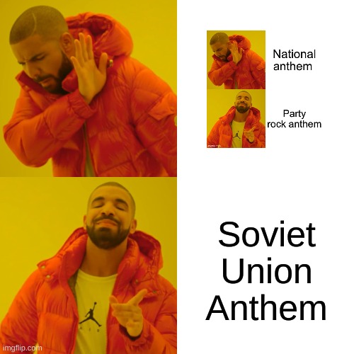 Drake Hotline Bling Meme | Soviet Union Anthem | image tagged in memes,drake hotline bling | made w/ Imgflip meme maker