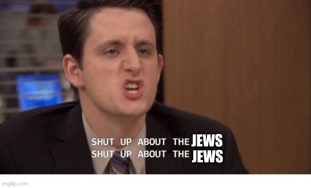 @Dawn | JEWS; JEWS | image tagged in shut up about the sun | made w/ Imgflip meme maker