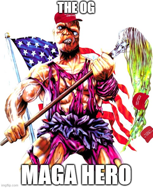 Did Troma see into the future ? | THE OG; MAGA HERO | image tagged in maga,toxic avenger | made w/ Imgflip meme maker