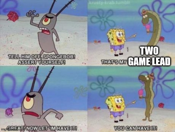 Spongebob Assert Yourself! | TWO GAME LEAD | image tagged in spongebob assert yourself,rangers | made w/ Imgflip meme maker