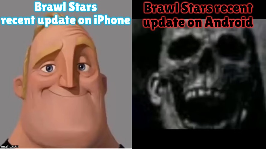 The update on my cellphone keeps crashing | Brawl Stars recent update on iPhone; Brawl Stars recent update on Android | image tagged in mr incredible becoming uncanny small size version,brawl stars | made w/ Imgflip meme maker