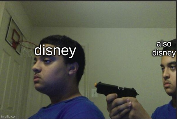 hmm... | also disney; disney | image tagged in trust nobody not even yourself,memes | made w/ Imgflip meme maker