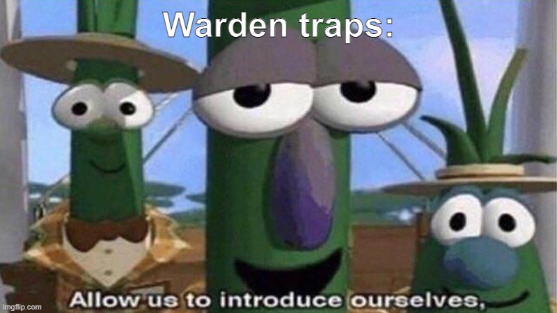 VeggieTales 'Allow us to introduce ourselfs' | Warden traps: | image tagged in veggietales 'allow us to introduce ourselfs' | made w/ Imgflip meme maker