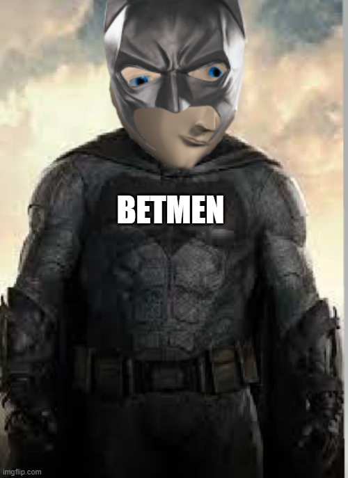 betmean | BETMEN | made w/ Imgflip meme maker