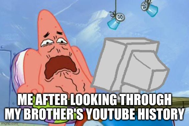 SO. MUCH. ZELDA LORE!!!!! | ME AFTER LOOKING THROUGH MY BROTHER'S YOUTUBE HISTORY | image tagged in patrick star internet disgust | made w/ Imgflip meme maker