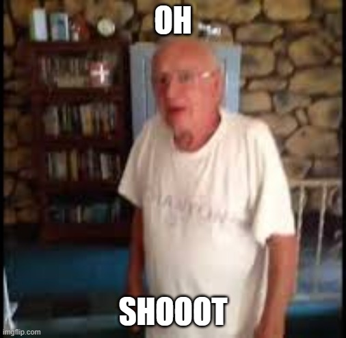 oh shoot | OH SHOOOT | image tagged in oh shoot | made w/ Imgflip meme maker