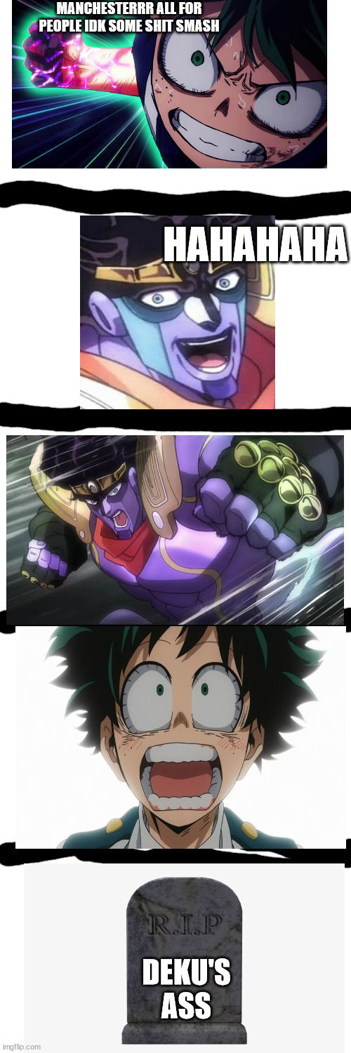 lol get dunked on green boi (this is gonna be controversial i know it) | MANCHESTERRR ALL FOR PEOPLE IDK SOME SHIT SMASH; HAHAHAHA; DEKU'S ASS | image tagged in mha,jotaro,jojo's bizarre adventure,jojo,jjba | made w/ Imgflip meme maker