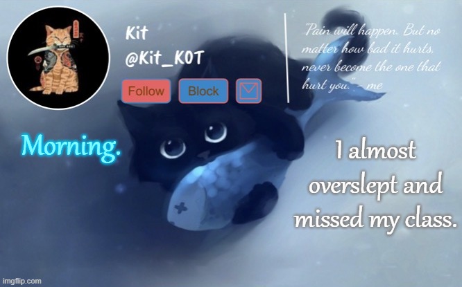 .... | Morning. I almost overslept and missed my class. | made w/ Imgflip meme maker