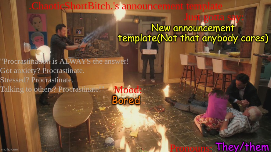 (Previously Acelotl) | New announcement template(Not that anybody cares); Bored; They/them | image tagged in chaoticshortbitch 's announcment template | made w/ Imgflip meme maker