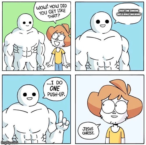 it be like this | EVERY TIME SOMEONE SAYS A REALLY BAD INSULT | image tagged in wow how'd you get like that blank | made w/ Imgflip meme maker