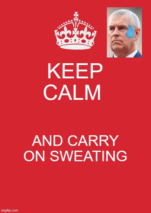 Keep Calm And Carry On Red | KEEP CALM; AND CARRY ON SWEATING | image tagged in memes,keep calm and carry on red,funny | made w/ Imgflip meme maker