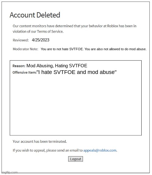 Turkey's POV: | 4/25/2023; You are to not hate SVTFOE. You are also not allowed to do mod abuse. Mod Abusing, Hating SVTFOE; "I hate SVTFOE and mod abuse" | image tagged in banned from roblox | made w/ Imgflip meme maker