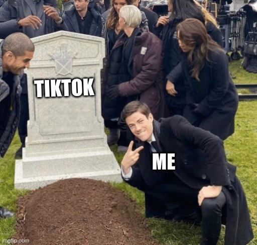youtube will always be the goat | TIKTOK; ME | image tagged in grant gustin over grave | made w/ Imgflip meme maker