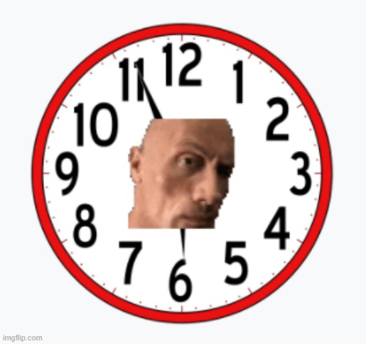 Dwayne The Clock Johnson | image tagged in dwayne the clock johnson | made w/ Imgflip meme maker