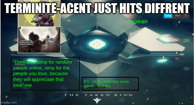 kraken destiny temp | TERMINITE-ACENT JUST HITS DIFFRENT | image tagged in kraken destiny temp | made w/ Imgflip meme maker