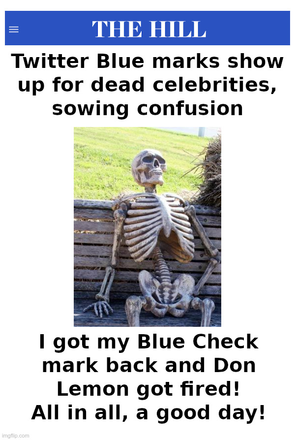 I Got My Blue Check Mark Back! | image tagged in twitter,waiting skeleton,don lemon | made w/ Imgflip meme maker