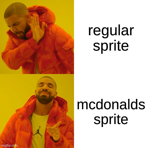 it is just better | regular sprite; mcdonalds sprite | image tagged in memes,drake hotline bling | made w/ Imgflip meme maker