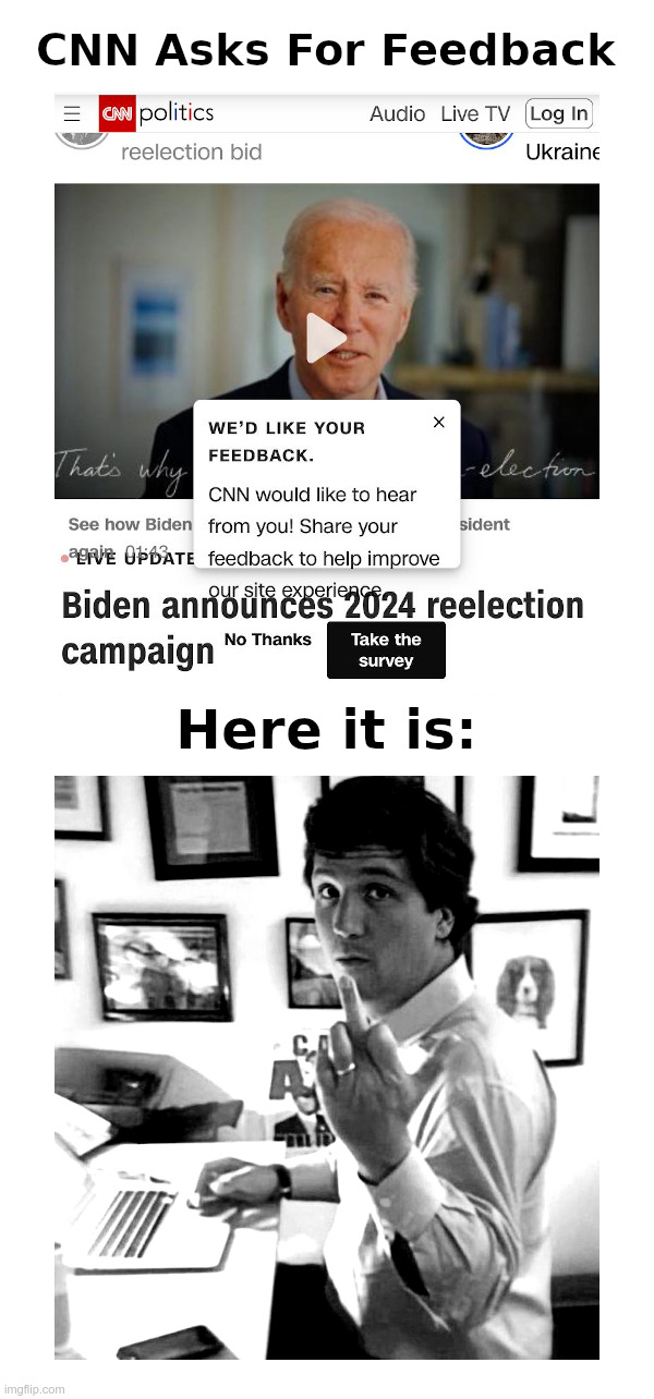 CNN Asks For Feedback | image tagged in cnn,cnn sucks,joe biden,sucks,too,tucker carlson | made w/ Imgflip meme maker