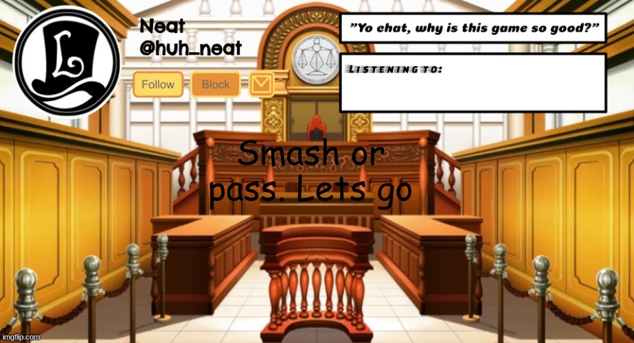 Huh_neat announcement template | Smash or pass. Lets go | image tagged in huh_neat announcement template | made w/ Imgflip meme maker