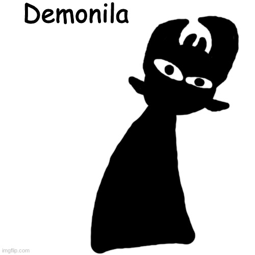 he now has a name (name credit to HelloMyNameIsSilver) | Demonila | made w/ Imgflip meme maker