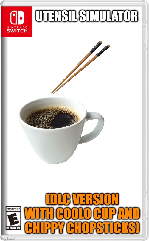 Nintendo Switch | UTENSIL SIMULATOR; (DLC VERSION WITH COOLO CUP AND CHIPPY CHOPSTICKS) | image tagged in nintendo switch | made w/ Imgflip meme maker