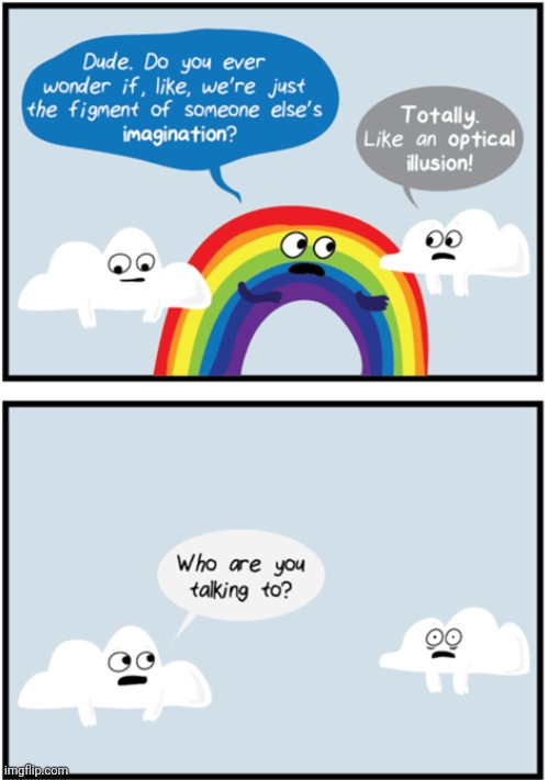 RAINBOW | image tagged in imagination,optical illusion,rainbow,clouds,comics,comics/cartoons | made w/ Imgflip meme maker