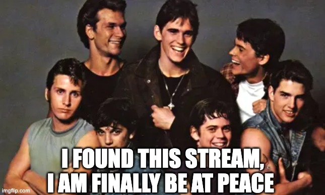 I FOUND THIS STREAM, I AM FINALLY BE AT PEACE | made w/ Imgflip meme maker